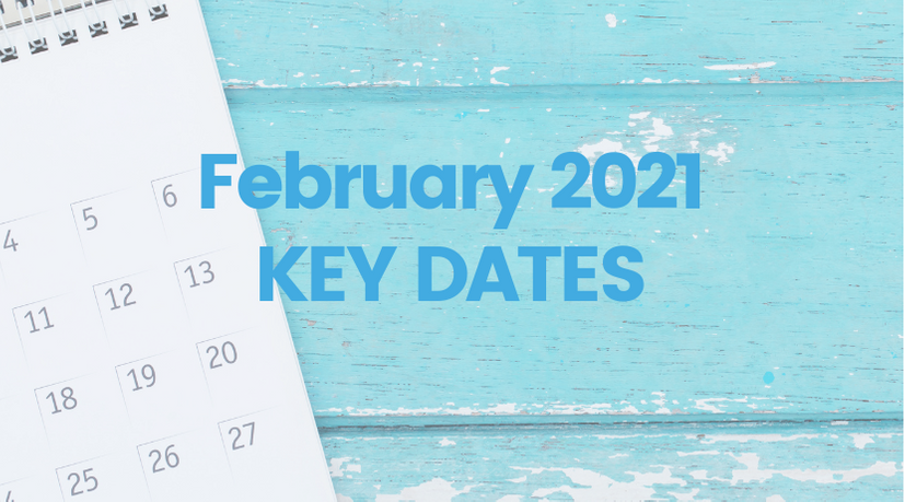 February 2021 – Key Dates